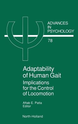 Adaptability of Human Gait: Implications for the Control of Locomotion Volume 78 (Advances in Psychology #78) Cover Image