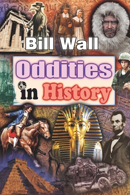 Oddities in History (Bill Wall's Oddities #3)