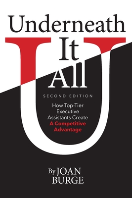 Underneath It All: How Top-Tier Executive Assistants Create a Competitive Advantage By Joan` Burge Cover Image
