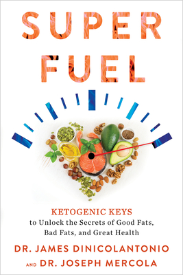 Superfuel: Ketogenic Keys to Unlock the Secrets of Good Fats, Bad Fats, and Great Health Cover Image