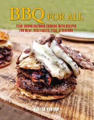 BBQ For All: Year-round outdoor cooking with recipes for meat, vegetables, fish, & seafood By Marcus Bawdon Cover Image