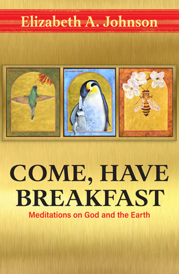 Come Have Breakfast: Meditations on God and the Earth Cover Image