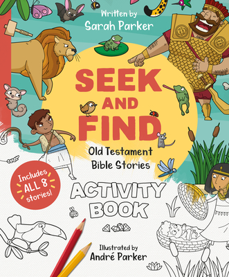 Seek and Find: Old Testament Activity Book: Discover All about Our Amazing God! By Sarah Parker Cover Image