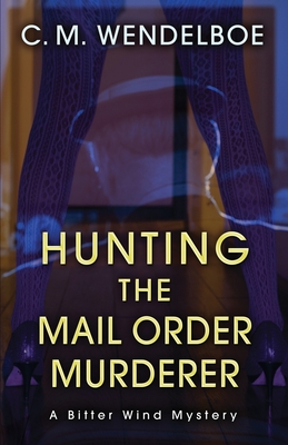 Hunting the Mail Order Murderer: A Bitter Wind Mystery (Bitter Wind Mysteries #4)