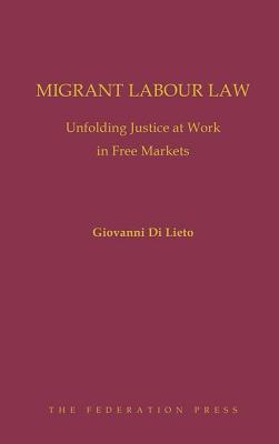 Migrant Labour Law: Unfolding Justice at Work in Free Markets By Giovanni Di Lieto Cover Image