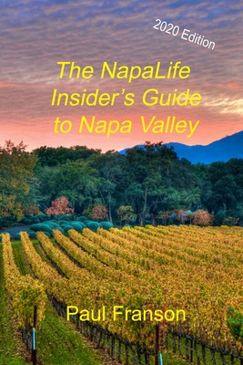 The NapaLife Insider's Guide to Napa Valley By Paul Franson Cover Image