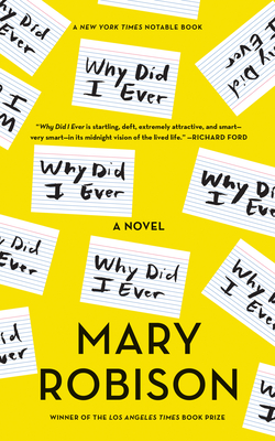 Why Did I Ever: A Novel By Mary Robison Cover Image