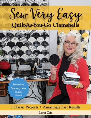 Sew Very Easy Quilt-As-You-Go Clamshells: 5 Classic Projects, Amazingly Fast Results Cover Image