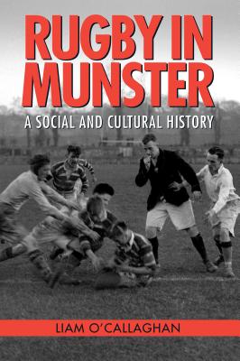 Rugby in Munster: A Social and Cultural History Cover Image