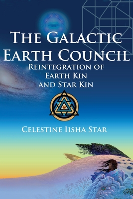 The Galactic Earth Council: Reintegration of Earth Kin and Star Kin Cover Image
