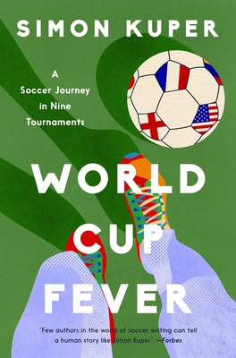 World Cup Fever: A Soccer Journey in Nine Tournaments  By Simon Kuper Cover Image