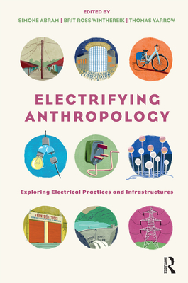 Electrifying Anthropology: Exploring Electrical Practices and Infrastructures Cover Image