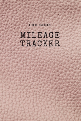 Log Book Mileage Tracker: Record Log Book Vehicle Mileage Log Book for Business or Individual: Pink soft leather Theme Cover Image