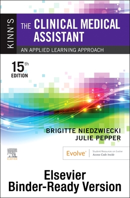 Kinn's the Clinical Medical Assistant - Binder Ready: An Applied Learning Approach By Brigitte Niedzwiecki, Julie Pepper Cover Image