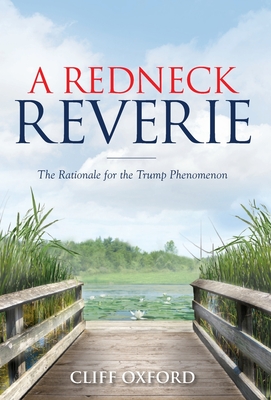 A Redneck Reverie: The Rationale for the Trump Phenomenon Cover Image