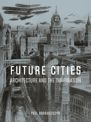 【楽天最安値に挑戦】 Future Cities: Architecture and the Imagination (Hardcover アート・デザイン・音楽