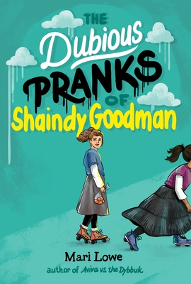 The Dubious Pranks of Shaindy Goodman By Mari Lowe Cover Image