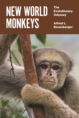 New World Monkeys: The Evolutionary Odyssey By Alfred L. Rosenberger Cover Image