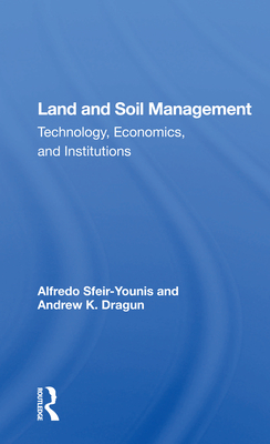 Land and Soil Management: Technology, Economics, and Institutions By Alfredo Sfeir-Younis Cover Image