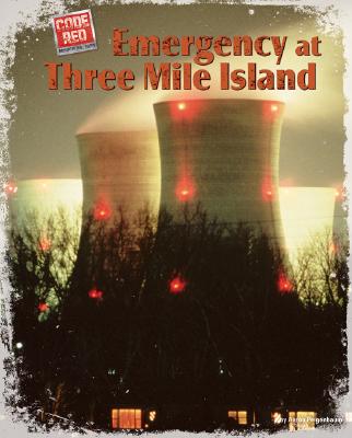 Emergency at Three Mile Island (Code Red (Bearport)) Cover Image