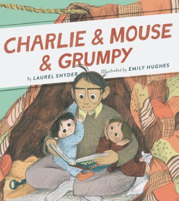 Charlie & Mouse & Grumpy: Book 2 (Grandpa Books for Grandchildren, Beginner Chapter Books) By Laurel Snyder, Emily Hughes (Illustrator) Cover Image