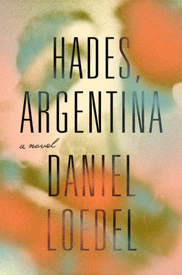 Book cover: Hades, Argentina by Daniel Loedel. Cover art is fuzzy and staticky white, blue, pink, and red
