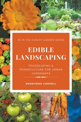 Edible Landscaping: Foodscaping and Permaculture for Urban Gardeners Cover Image