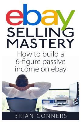 Ebay Selling Mastery: How to make $5,000 per month Selling Stuff on Ebay Cover Image