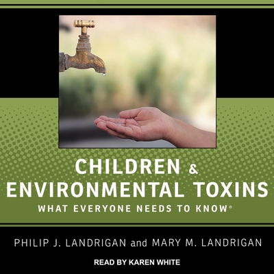 Children and Environmental Toxins Lib/E: What Everyone Needs to Know Cover Image