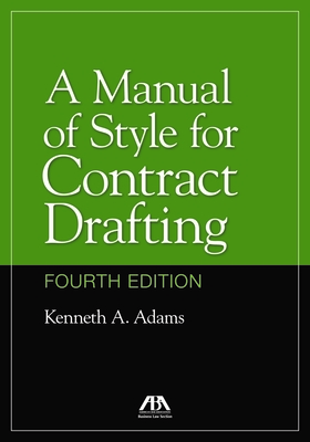A Manual of Style for Contract Drafting, Fourth Edition By Kenneth A. Adams Cover Image