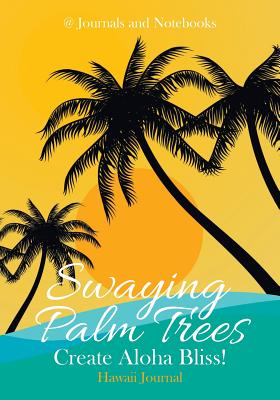 Swaying Palm Trees Create Aloha Bliss! Hawaii Journal Cover Image