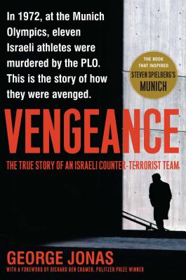 Vengeance: The True Story of an Israeli Counter-Terrorist Team By George Jonas Cover Image