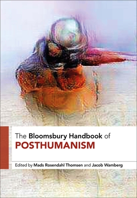 The Bloomsbury Handbook of Posthumanism Cover Image