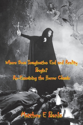 Where Does Imagination End and Reality Begin? Re-Examining the Horror Classic By Matthew E. Banks Cover Image