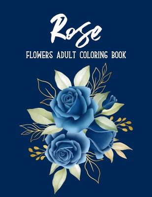 Rose Flowers Coloring Book: An Adult Coloring Book with Fun, Easy, and Relaxing Coloring Pages By Sabbuu Editions Cover Image