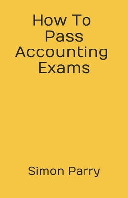 How To Pass Accounting Exams By Simon Parry Cover Image