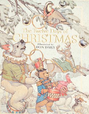 The Twelve Days Of Christmas: The Children's Holiday Classic By Don Daily (Illustrator) Cover Image
