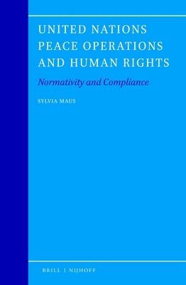 United Nations Peace Operations and Human Rights: Normativity and Compliance (Legal Aspects of International Organizations #60) Cover Image