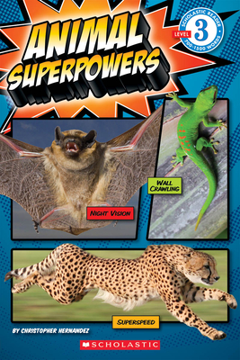 Animal Superpowers (Scholastic Reader, Level 3)