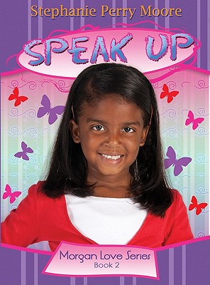 Speak Up (Morgan Love Series #2) By Stephanie Perry Moore Cover Image