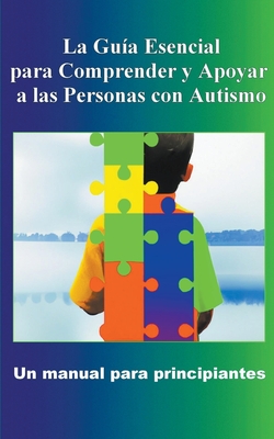 Comprender y Apoyar a las Personas con Autismo: Un manual para principiantes By Madi Miled Cover Image