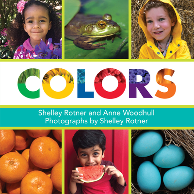 Colors By Shelley Rotner, Anne Woodhull Cover Image