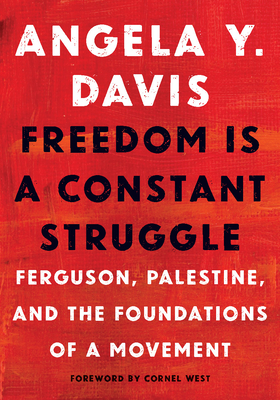 Freedom Is a Constant Struggle: Ferguson, Palestine, and the Foundations of a Movement cover