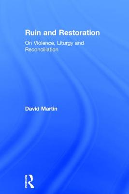 Ruin and Restoration: On Violence, Liturgy and Reconciliation Cover Image