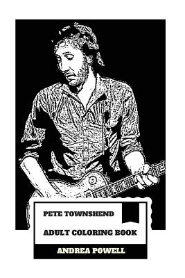 Download Pete Townshend Adult Coloring Book The Who Legend And Grammy Lifetime Award Winner Pure Talent And Unfiltered Prodigy Inspired Adult Coloring Book Paperback The Concord Bookshop Established 1940