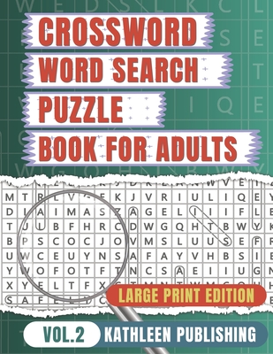 Crossword Word Search Puzzle Books for adults: Crossword and Wordsearches Activity book for senior Large Print - Improve your brain with this Puzzle B By Kathleen Publishing Cover Image