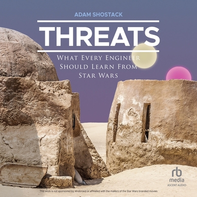 Threats: What Every Engineer Should Learn from Star Wars By Adam Shostack, Joe Hempel (Read by) Cover Image