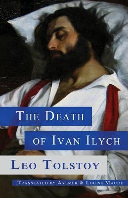 The Death of Ivan Ilych By Aylmer Maude (Translator), Louise Maude (Translator), Leo Tolstoy Cover Image