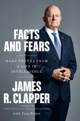 Facts and Fears: Hard Truths from a Life in Intelligence Cover Image