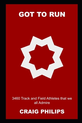 Got to Run: 3460 Track and Field Athletes that we all Admire Cover Image